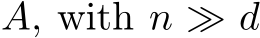  A, with n ≫ d