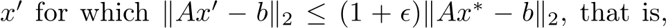  x′ for which ∥Ax′ − b∥2 ≤ (1 + ϵ)∥Ax∗ − b∥2, that is,