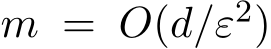  m = O(d/ε2)