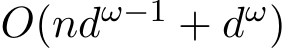  O(ndω−1 + dω)