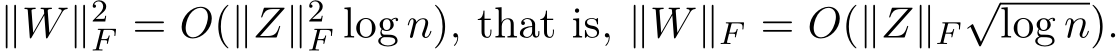  ∥W∥2F = O(∥Z∥2F log n), that is, ∥W∥F = O(∥Z∥F√log n).