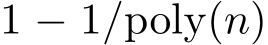  1 − 1/poly(n)