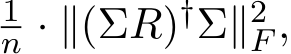 n · ∥(ΣR)†Σ∥2F ,