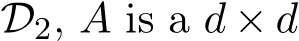  D2, A is a d × d