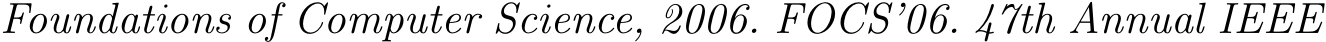  Foundations of Computer Science, 2006. FOCS’06. 47th Annual IEEE