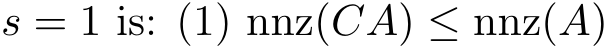  s = 1 is: (1) nnz(CA) ≤ nnz(A)
