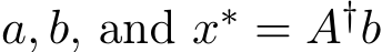  a, b, and x∗ = A†b