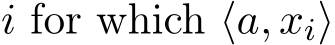  i for which ⟨a, xi⟩