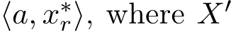 ⟨a, x∗r⟩, where X′