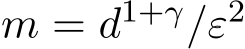 m = d1+γ/ε2 