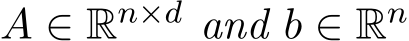  A ∈ Rn×d and b ∈ Rn 