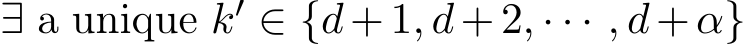  ∃ a unique k′ ∈ {d+1, d+2, · · · , d+α}