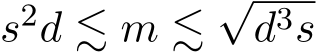  s2d ≲ m ≲√d3s