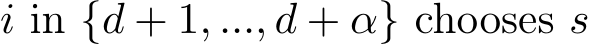  i in {d + 1, ..., d + α} chooses s