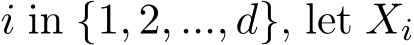  i in {1, 2, ..., d}, let Xi