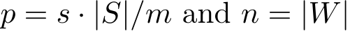  p = s · |S|/m and n = |W|