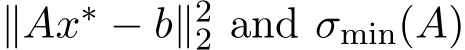  ∥Ax∗ − b∥22 and σmin(A)