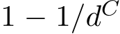  1 − 1/dC 