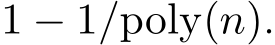  1 − 1/poly(n).