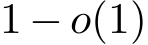  1 − o(1)