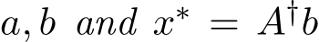  a, b and x∗ = A†b