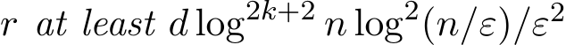  r at least d log2k+2 n log2(n/ε)/ε2