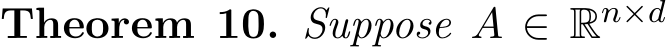 Theorem 10. Suppose A ∈ Rn×d 