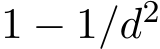  1 − 1/d2 