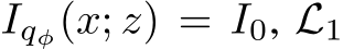  Iqφ(x; z) = I0, L1