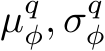  µqφ, σqφ