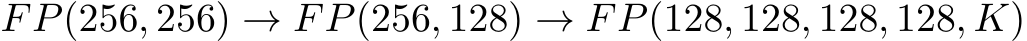 FP(256, 256) → FP(256, 128) → FP(128, 128, 128, 128, K)