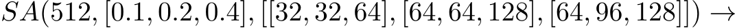 SA(512, [0.1, 0.2, 0.4], [[32, 32, 64], [64, 64, 128], [64, 96, 128]]) →