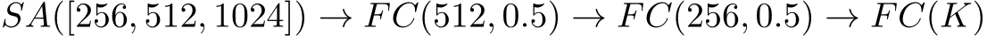 SA([256, 512, 1024]) → FC(512, 0.5) → FC(256, 0.5) → FC(K)