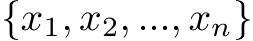  {x1, x2, ..., xn}