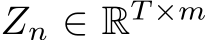  Zn ∈ RT ×m