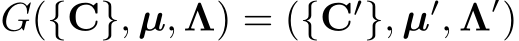  G({C}, µ, Λ) = ({C′}, µ′, Λ′)