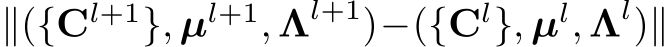 ∥({Cl+1}, µl+1, Λl+1)−({Cl}, µl, Λl)∥