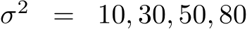  σ2 = 10, 30, 50, 80