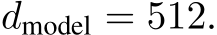  dmodel = 512.