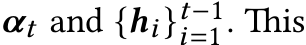  αt and {hi}t−1i=1. Tis