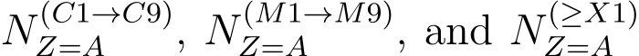  N (C1→C9)Z=A , N (M1→M9)Z=A , and N (≥X1)Z=A