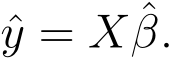 y = X ˆβ.