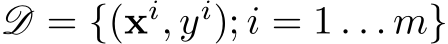  D = {(xi, yi); i = 1 . . . m}