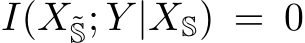  I(X˜S; Y |XS) = 0