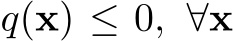  q(x) ≤ 0, ∀x