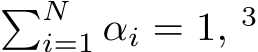 �Ni=1 αi = 1, 3