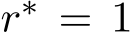  r∗ = 1