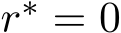  r∗ = 0