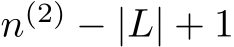  n(2) − |L| + 1