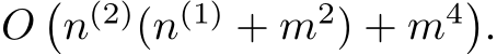 O�n(2)(n(1) + m2) + m4�.